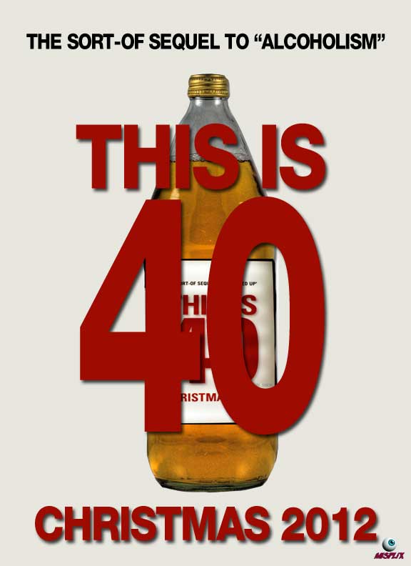 "THIS IS 40" MOVIE POSTER - SEQUEL TO ALCOHOLISM (VERY FUNNY). 