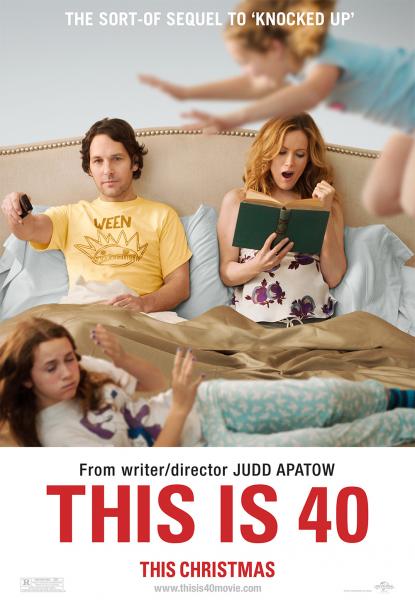 ONE OF THE POSTERS FOR THE MOVIE "THIS IS 40".  WHAT A CRAZY FAMILY. WOULD YOU WANT TO BE PART OF THIS FAMILY?