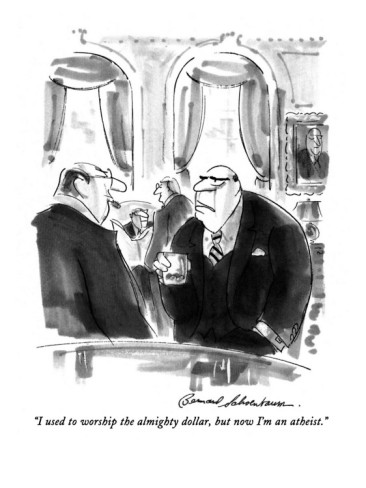 bernard-schoenbaum-i-used-to-worship-the-almighty-dollar-but-now-i-m-an-atheist-new-yorker-cartoon