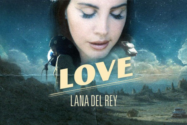 All You Need is Love - New Single from Lana Del Rey Tells Us